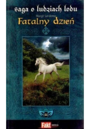 Saga o ludziach lodu Fatalny dzień Część 44 - Margit Sandemo - książka  wyd. 2008
