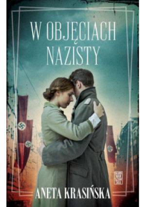 W objęciach nazisty - Aneta Krasińska - książka historyczna wyd. 2023