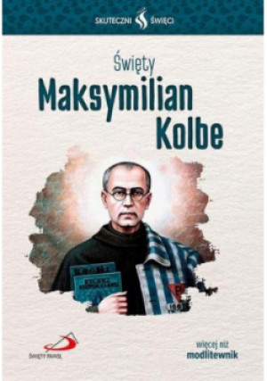 Skuteczni Święci Święty Maksymilian Kolbe - książka  wyd. 2021