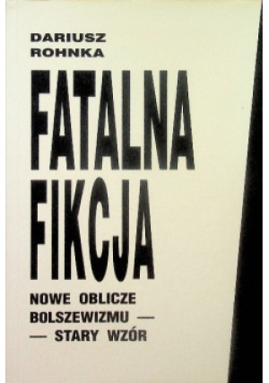 Fatalna fikcja - Dariusz Rohnka - książka historyczna wyd. 2001