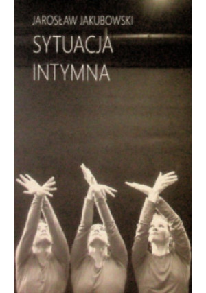 Sytuacja intymna - Jarosław Jakubowski - książka  wyd. 2023