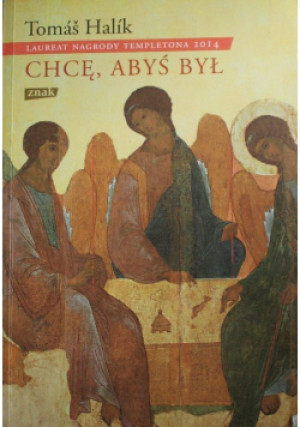 Chcę, abyś był - Tomas Halik - książka  wyd. 2014