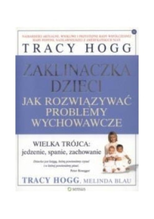 Zaklinaczka dzieci Jak rozwiązywać problemy wychowawcze - Melinda Blau, Tracy Hogg - książka  wyd. 2007