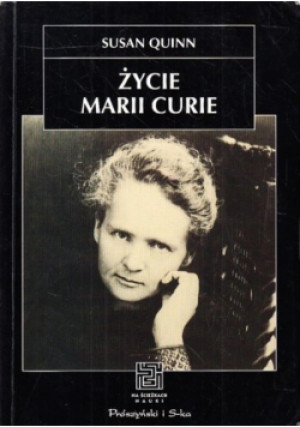 Życie Marii Curie - Susan Quinn - książka  wyd. 1997