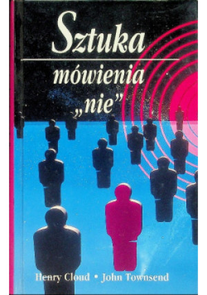 Sztuka mówienia nie - John Townsend, Henry Cloud - książka  wyd. 1997