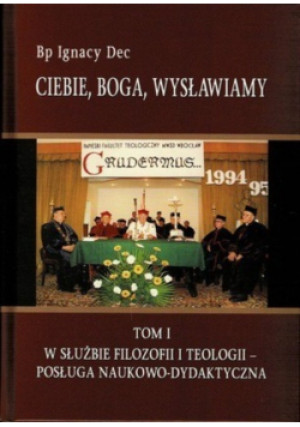 Ciebie Boga wysławiamy Tom I - Ignacy Dec - książka  wyd. 2019