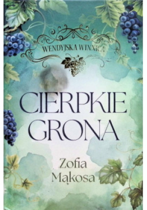 Cierpkie grona - Zofia Mąkosa - książka  wyd. 2025