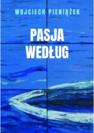 Pasja według - Wojciech Pieniążek - książka  wyd. 2024
