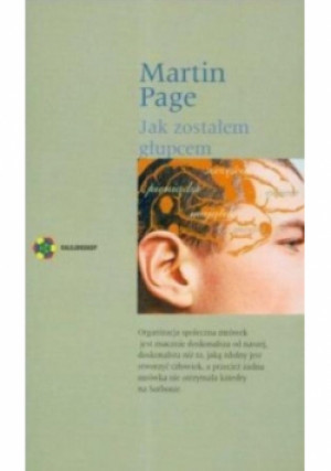 Jak zostałem głupcem - Martin Page - książka  wyd. 2002