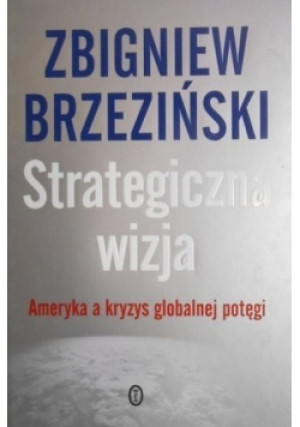 Strategiczna wizja - Zbigniew Brzeziński - książka reportaż wyd. 2013
