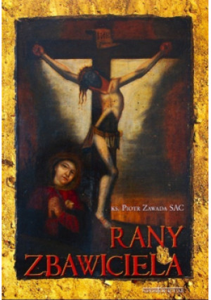 Rany Zbawiciela - Piotr Zawada - książka  wyd. 2011