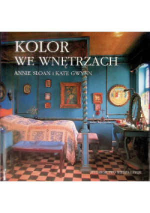 Kolor we wnętrzach - Annie Sloan, Kate Gwynn - książka  wyd. 2001
