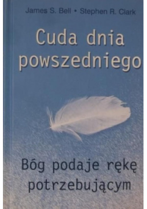Cuda dnia powszedniego - James S. Bell - książka  wyd. 2006