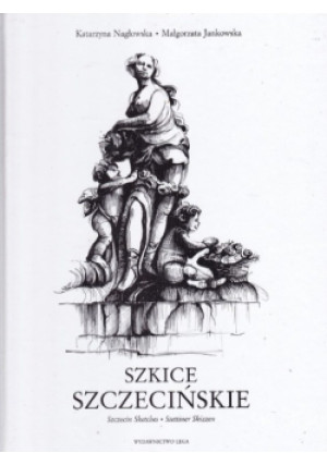 Szkice Szczecińskie - Katarzyna Nagłowska - książka  wyd. 2003