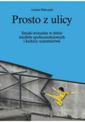 Prosto z ulicy - Łukasz Biskupski - książka  wyd. 2017