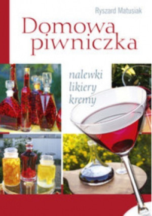 Domowa piwniczka - Ryszard Matusiak - książka  wyd. 2010