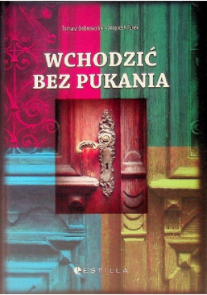 Wchodzić bez pukania - Wojciech Fułek, Tomasz Dobrowolski - książka  wyd. 2012