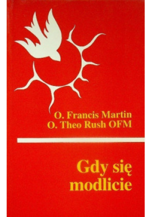 Gdy się modlicie - Theo Rush, Francis Martin - książka  wyd. 1994