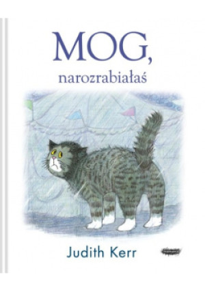 Mog, narozrabiałaś - Judith Kerr - książka  wyd. 2024