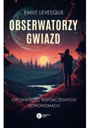 Obserwatorzy gwiazd - Emily Levesque - książka  wyd. 2023