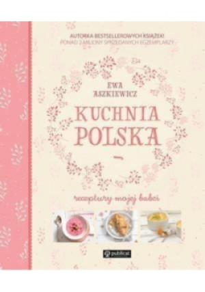 Kuchnia polska Receptury mojej babci - Ewa Aszkiewicz - książka  wyd. 2016