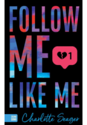 Follow Me, Like Me - Charlotte Seager - książka  wyd. 2021