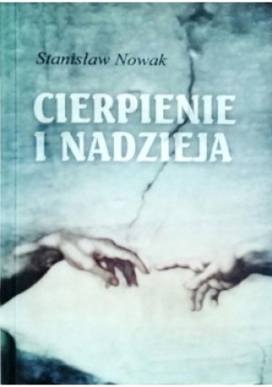 Cierpienie i nadzieja - Stanisław Nowak - książka  wyd. 2003
