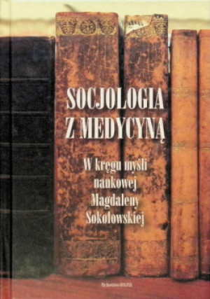 Socjologia z medycyną - Magdalena Sokołowska - książka  wyd. 2010