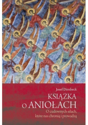Książka o aniołach - Josef Dirnbeck - książka  wyd. 2011