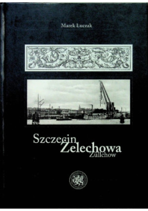 Szczecin Zelechowa - Marek Łuczak - książka historyczna wyd. 2011