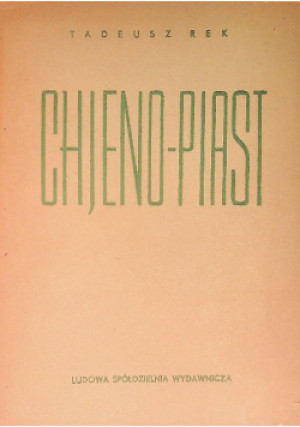 Chjeno Piast - Tadeusz Rek - książka  wyd. 1955