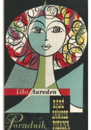 Bądź zawsze piękną - Lilo Aureden - książka  wyd. 1959