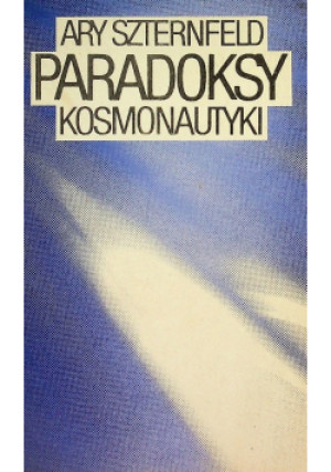 Paradoksy kosmonautyki - Ary Szternfeld - książka reportaż wyd. 1987