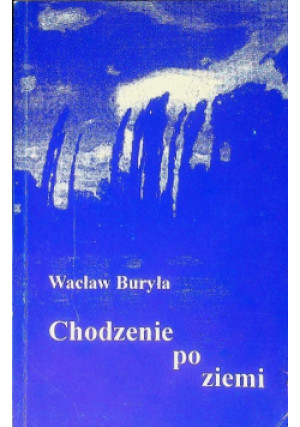 Chodzenie po ziemi - Wacław Buryła - książka  wyd. 1993