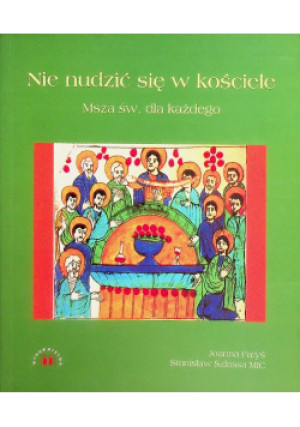 Nie nudzić się w kościele - Joanna Faryś, Stanisław Szlassa - książka  wyd. 2003