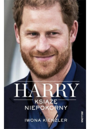 Harry. Książę niepokorny - Iwona Kienzler - książka  wyd. 2023