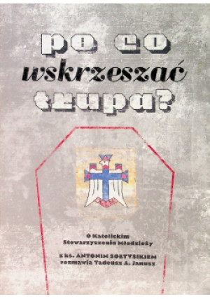 Po co wskrzeszać trupa? - Janusz Sołtysik - książka  wyd. 2015
