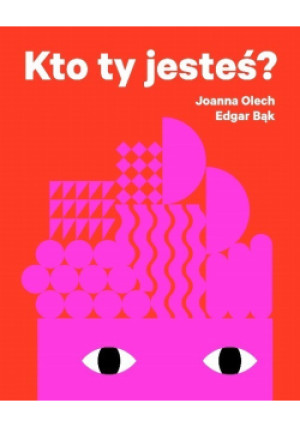 Kto ty jesteś - Joanna Olech - książka  wyd. 2018