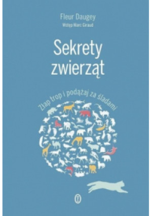 Sekrety zwierząt - Fleur Daugey, Marc Giraud - książka  wyd. 2017