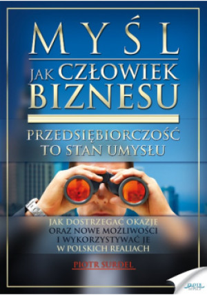 Myśl jak człowiek biznesu - Piotr Surdel - książka  wyd. 2012