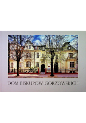 Dom Biskupów Gorzowskich - Dariusz Barański - książka  wyd. 2012