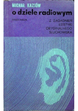 O dziele radiowym - Michał Kaziów - książka  wyd. 1973