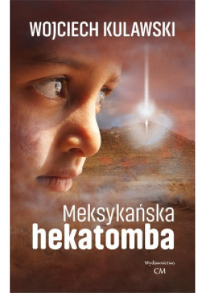 Meksykańska hekatomba - Wojciech Kulawski - książka  wyd. 2021