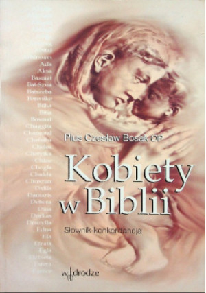 Kobiety w Biblii - Pius Czesław Bosak - książka  wyd. 1995