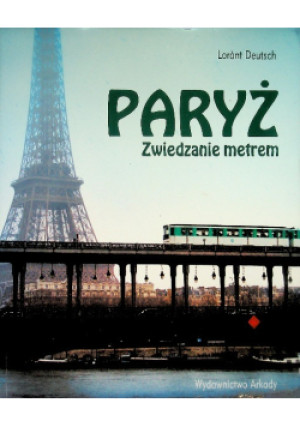 Paryż Zwiedzanie metrem - Lorant Deutsch - książka  wyd. 2011