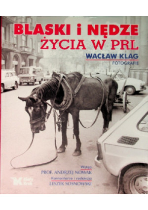 Blaski i nędze życia w PRL - Andrzej Nowak, Leszek Sosnowski - książka historyczna wyd. 2014