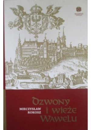 Dzwony i wieże Wawelu - Mieczysław Rokosz - książka historyczna wyd. 2006