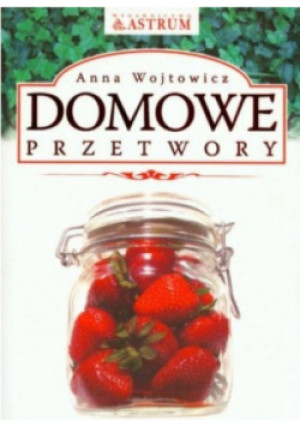 Domowe przetwory - Anna Wójtowicz - książka  wyd. 1994