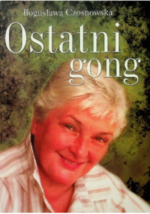Ostatni gong - Bogusława Czosnowska - książka reportaż wyd. 2000