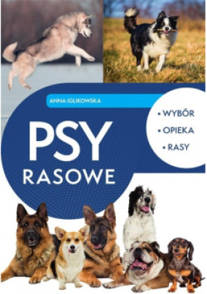 Psy rasowe - Anna Iglikowska - książka  wyd. 2023